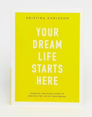 Книга Your Dream Life Starts Here Kikki K. Цвет: мульти